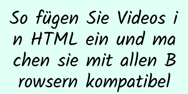 So fügen Sie Videos in HTML ein und machen sie mit allen Browsern kompatibel