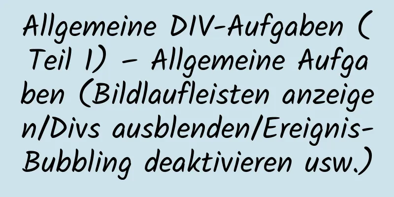 Allgemeine DIV-Aufgaben (Teil 1) – Allgemeine Aufgaben (Bildlaufleisten anzeigen/Divs ausblenden/Ereignis-Bubbling deaktivieren usw.)