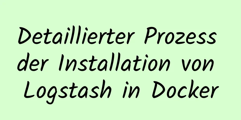 Detaillierter Prozess der Installation von Logstash in Docker