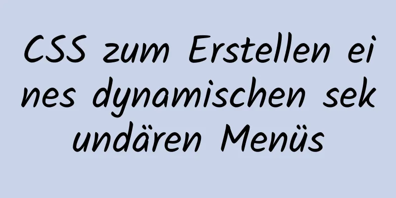 CSS zum Erstellen eines dynamischen sekundären Menüs