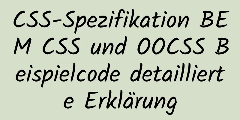 CSS-Spezifikation BEM CSS und OOCSS Beispielcode detaillierte Erklärung