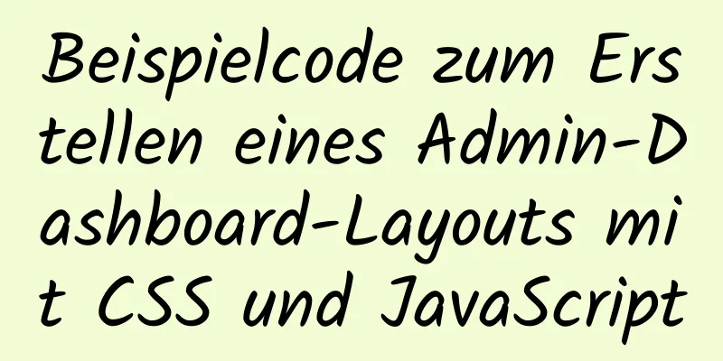 Beispielcode zum Erstellen eines Admin-Dashboard-Layouts mit CSS und JavaScript