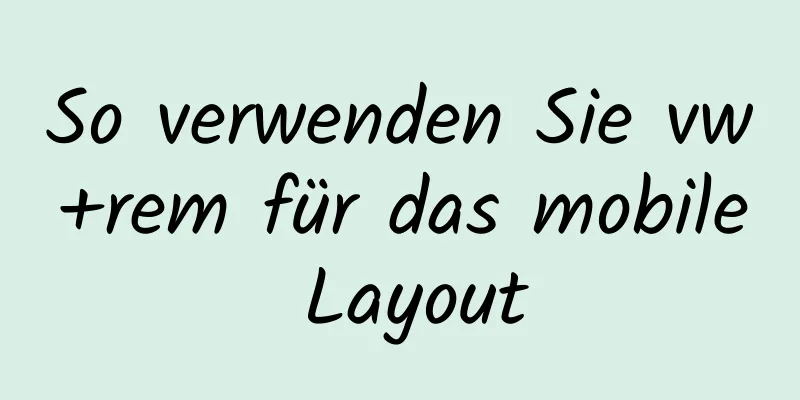 So verwenden Sie vw+rem für das mobile Layout