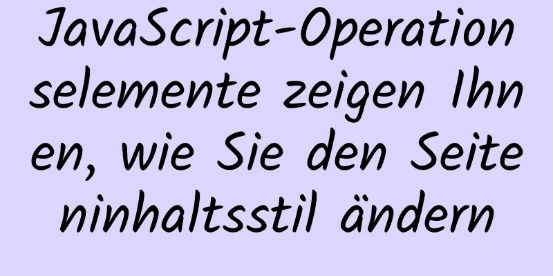 JavaScript-Operationselemente zeigen Ihnen, wie Sie den Seiteninhaltsstil ändern