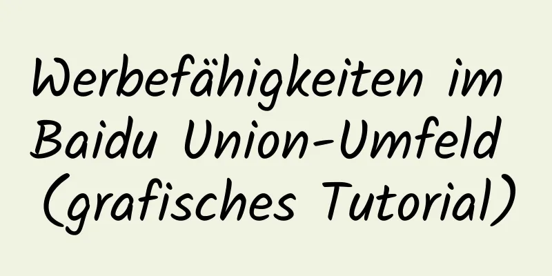 Werbefähigkeiten im Baidu Union-Umfeld (grafisches Tutorial)