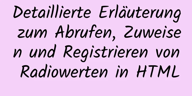 Detaillierte Erläuterung zum Abrufen, Zuweisen und Registrieren von Radiowerten in HTML