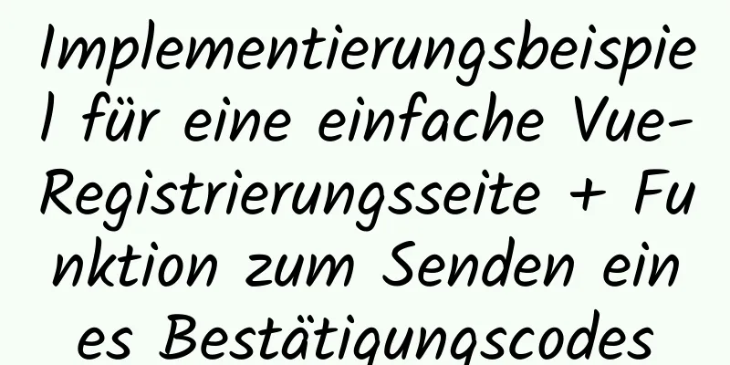 Implementierungsbeispiel für eine einfache Vue-Registrierungsseite + Funktion zum Senden eines Bestätigungscodes