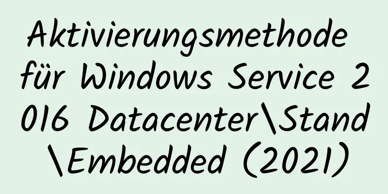 Aktivierungsmethode für Windows Service 2016 Datacenter\Stand\Embedded (2021)