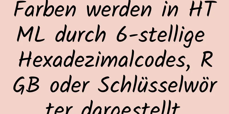 Farben werden in HTML durch 6-stellige Hexadezimalcodes, RGB oder Schlüsselwörter dargestellt.