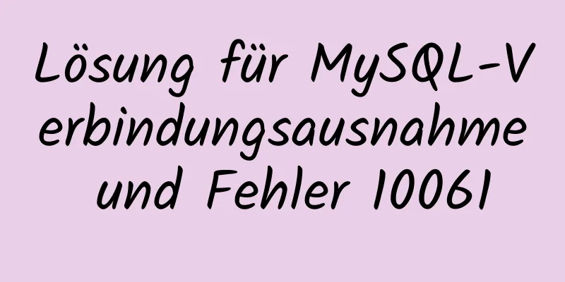 Lösung für MySQL-Verbindungsausnahme und Fehler 10061