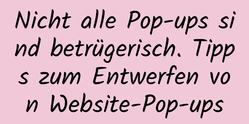 Nicht alle Pop-ups sind betrügerisch. Tipps zum Entwerfen von Website-Pop-ups