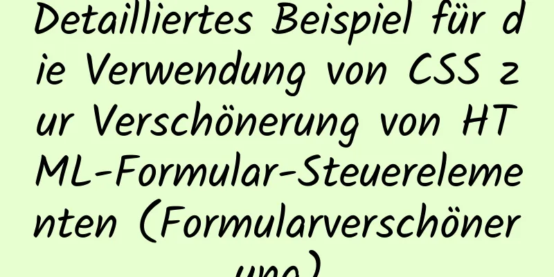 Detailliertes Beispiel für die Verwendung von CSS zur Verschönerung von HTML-Formular-Steuerelementen (Formularverschönerung)