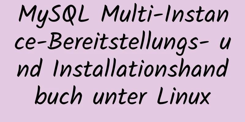 MySQL Multi-Instance-Bereitstellungs- und Installationshandbuch unter Linux