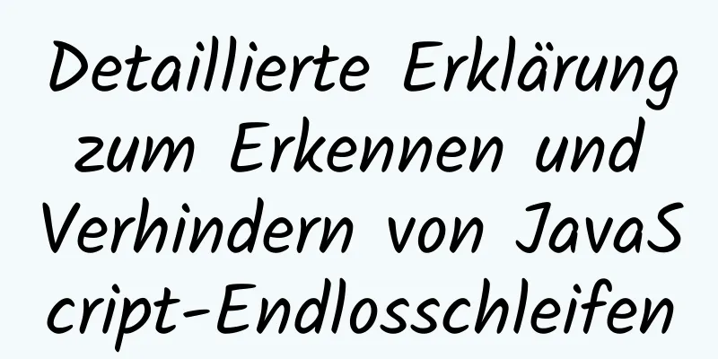 Detaillierte Erklärung zum Erkennen und Verhindern von JavaScript-Endlosschleifen