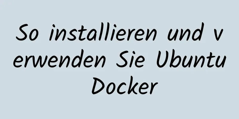 So installieren und verwenden Sie Ubuntu Docker