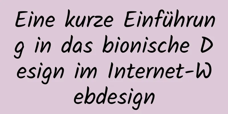 Eine kurze Einführung in das bionische Design im Internet-Webdesign