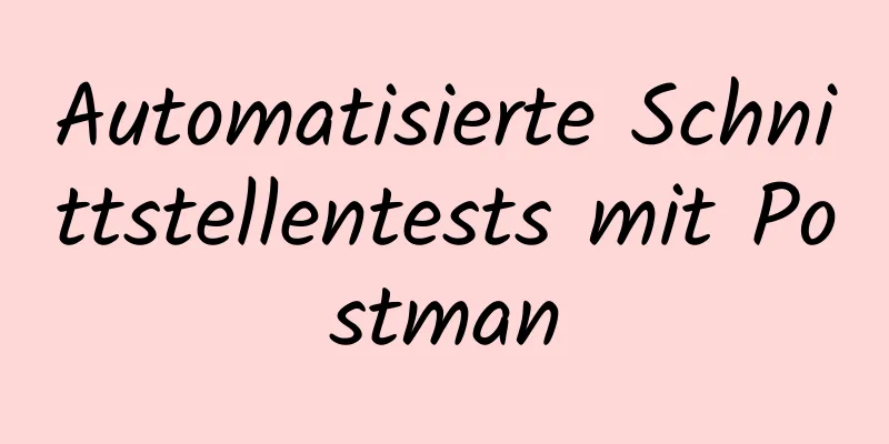 Automatisierte Schnittstellentests mit Postman