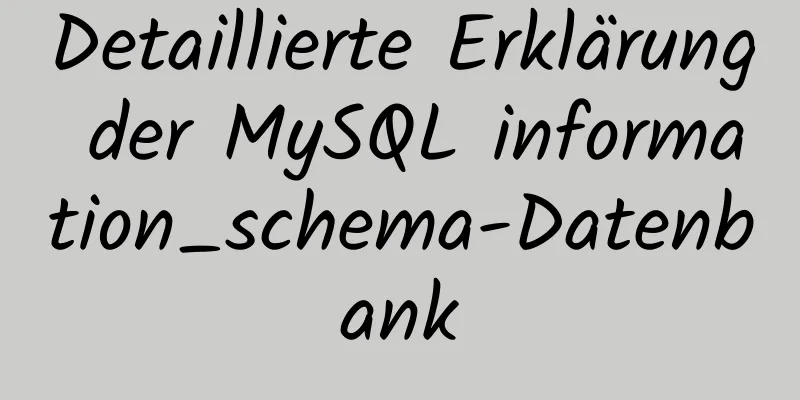 Detaillierte Erklärung der MySQL information_schema-Datenbank