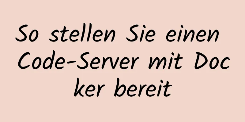 So stellen Sie einen Code-Server mit Docker bereit