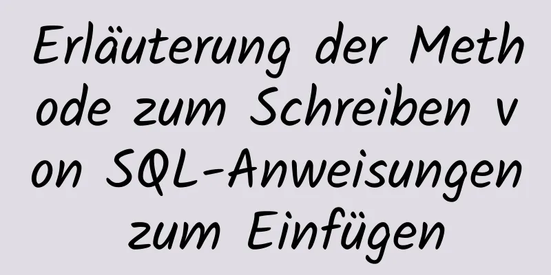 Erläuterung der Methode zum Schreiben von SQL-Anweisungen zum Einfügen