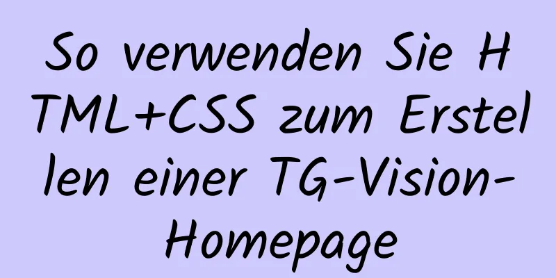 So verwenden Sie HTML+CSS zum Erstellen einer TG-Vision-Homepage