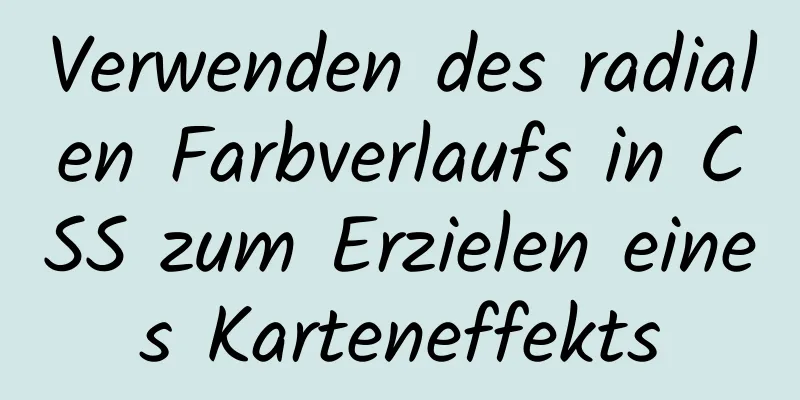 Verwenden des radialen Farbverlaufs in CSS zum Erzielen eines Karteneffekts