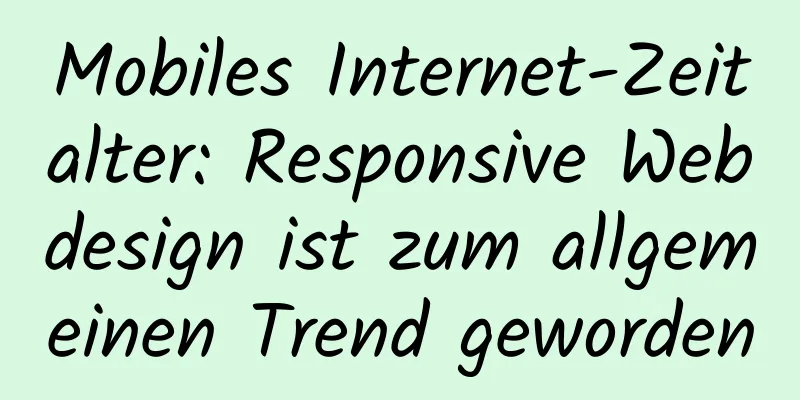 Mobiles Internet-Zeitalter: Responsive Webdesign ist zum allgemeinen Trend geworden