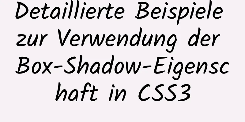 Detaillierte Beispiele zur Verwendung der Box-Shadow-Eigenschaft in CSS3