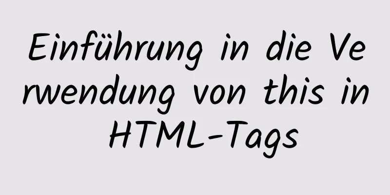 Einführung in die Verwendung von this in HTML-Tags