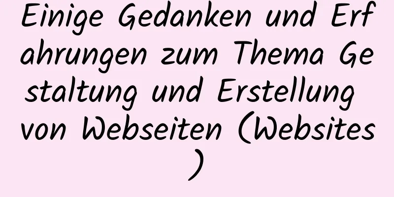 Einige Gedanken und Erfahrungen zum Thema Gestaltung und Erstellung von Webseiten (Websites)