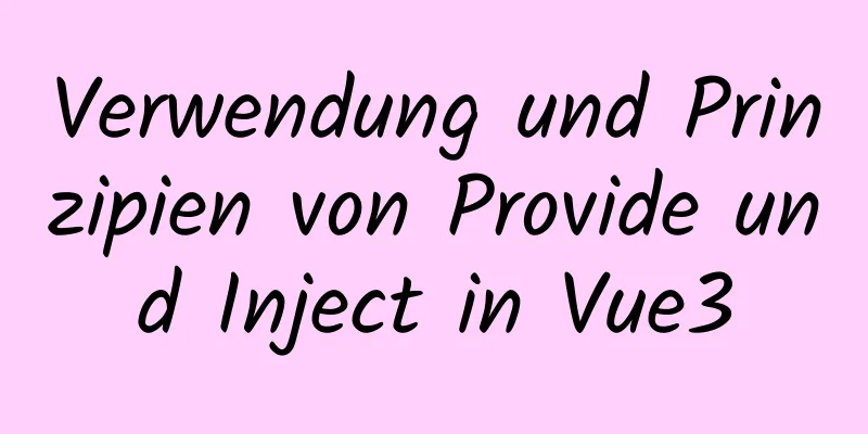 Verwendung und Prinzipien von Provide und Inject in Vue3