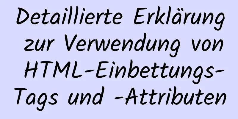 Detaillierte Erklärung zur Verwendung von HTML-Einbettungs-Tags und -Attributen