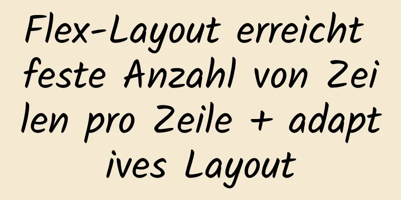 Flex-Layout erreicht feste Anzahl von Zeilen pro Zeile + adaptives Layout