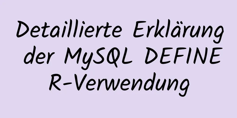 Detaillierte Erklärung der MySQL DEFINER-Verwendung