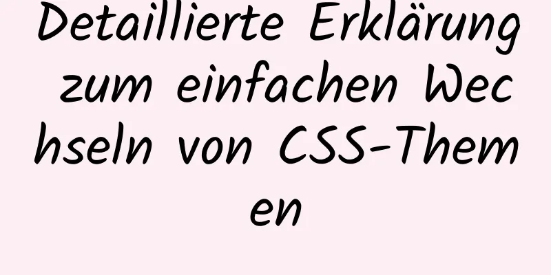 Detaillierte Erklärung zum einfachen Wechseln von CSS-Themen