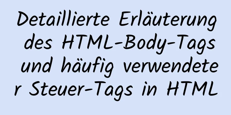 Detaillierte Erläuterung des HTML-Body-Tags und häufig verwendeter Steuer-Tags in HTML