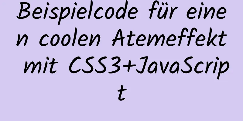 Beispielcode für einen coolen Atemeffekt mit CSS3+JavaScript