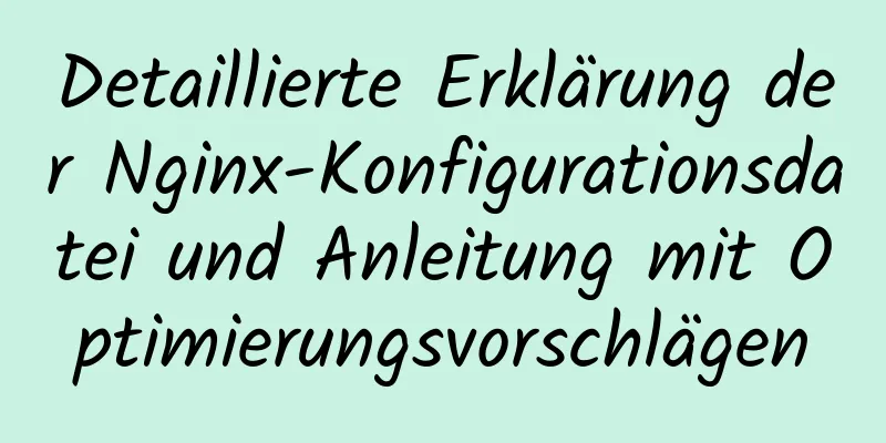 Detaillierte Erklärung der Nginx-Konfigurationsdatei und Anleitung mit Optimierungsvorschlägen