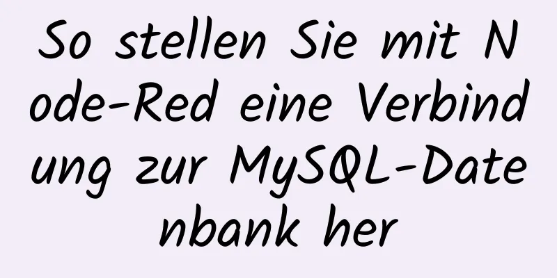 So stellen Sie mit Node-Red eine Verbindung zur MySQL-Datenbank her