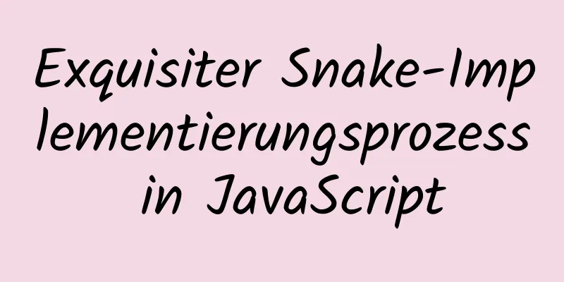 Exquisiter Snake-Implementierungsprozess in JavaScript