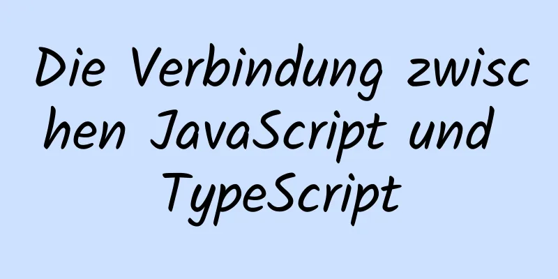 Die Verbindung zwischen JavaScript und TypeScript