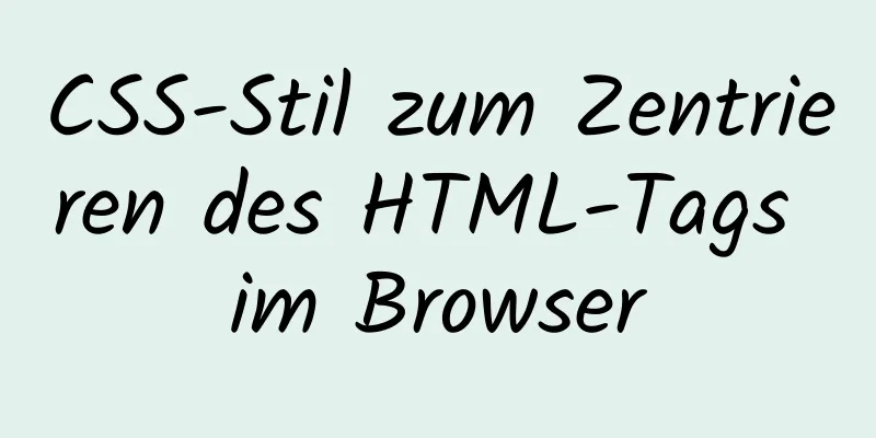 CSS-Stil zum Zentrieren des HTML-Tags im Browser