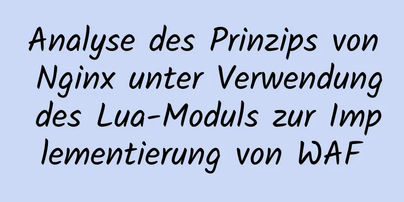 Analyse des Prinzips von Nginx unter Verwendung des Lua-Moduls zur Implementierung von WAF