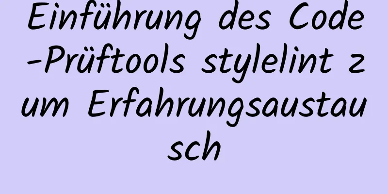 Einführung des Code-Prüftools stylelint zum Erfahrungsaustausch