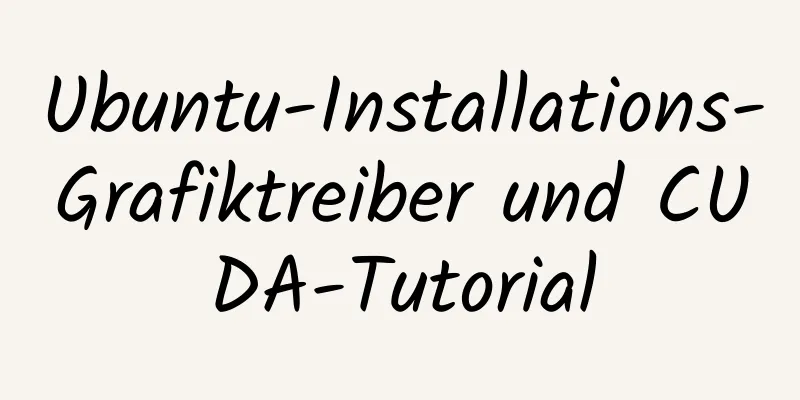 Ubuntu-Installations-Grafiktreiber und CUDA-Tutorial