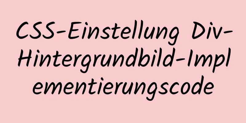 CSS-Einstellung Div-Hintergrundbild-Implementierungscode