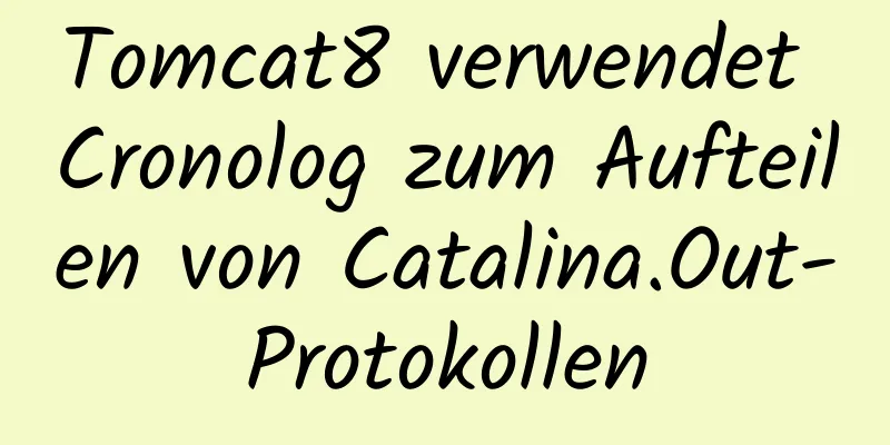 Tomcat8 verwendet Cronolog zum Aufteilen von Catalina.Out-Protokollen