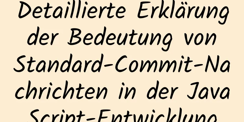 Detaillierte Erklärung der Bedeutung von Standard-Commit-Nachrichten in der JavaScript-Entwicklung