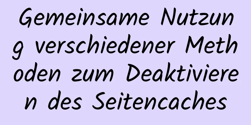 Gemeinsame Nutzung verschiedener Methoden zum Deaktivieren des Seitencaches