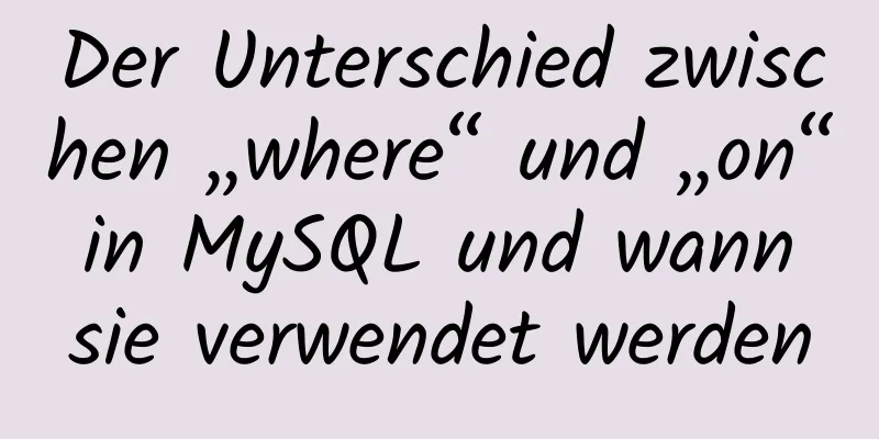 Der Unterschied zwischen „where“ und „on“ in MySQL und wann sie verwendet werden